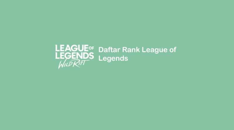 Daftar Rank Game League of Legends (LoL) Lengkap
