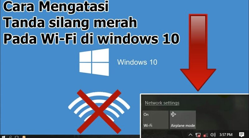 Cara Memperbaiki WiFi yang Silang Merah di Windows 10 wifi ขึ้นกากบาท